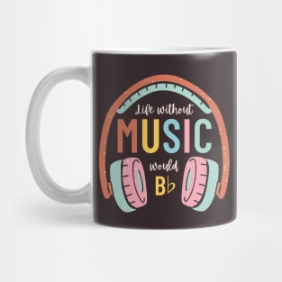 Without music life would b flat Mug